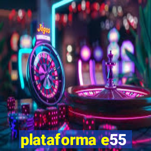 plataforma e55